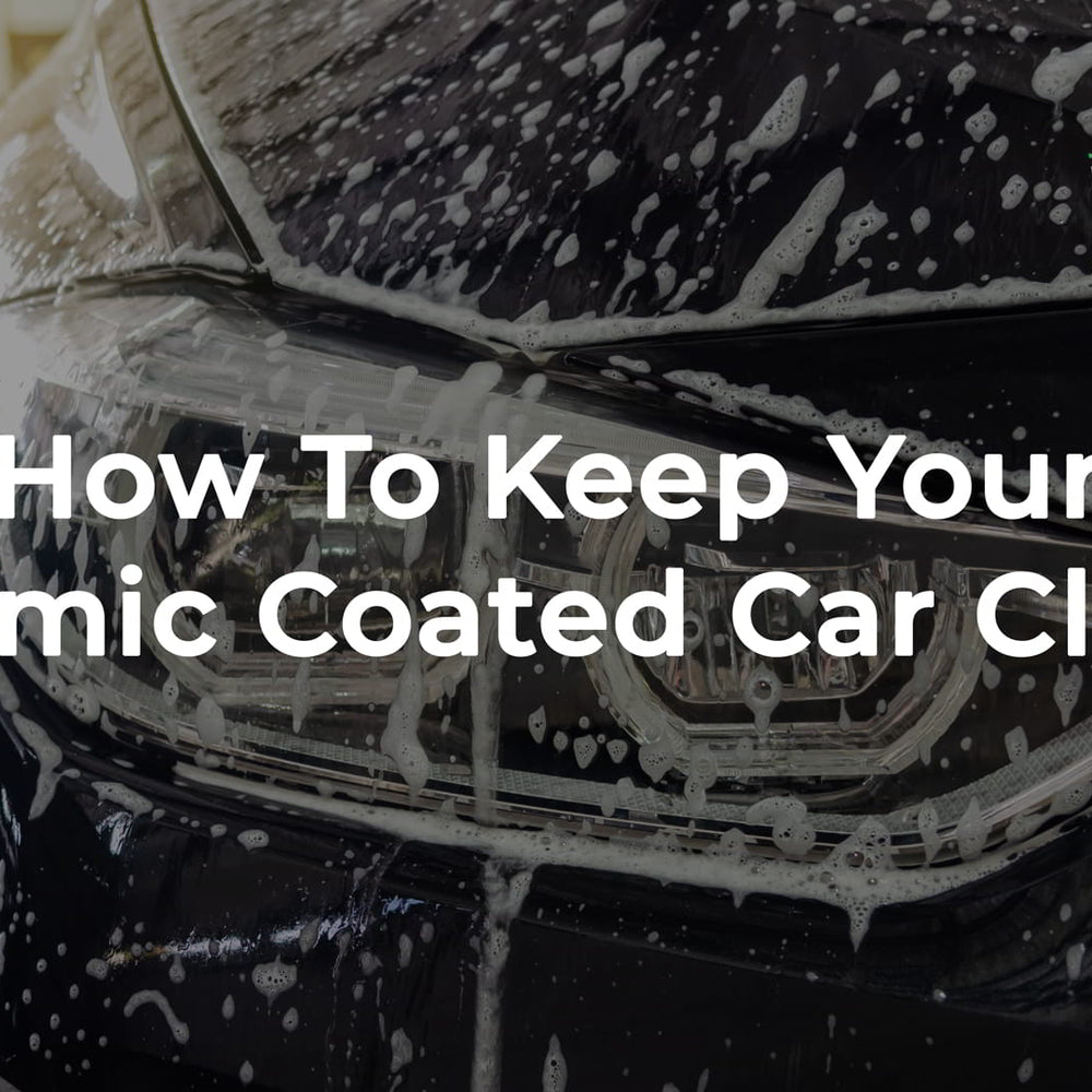 How To Keep Your Ceramic Coated Car Clean?