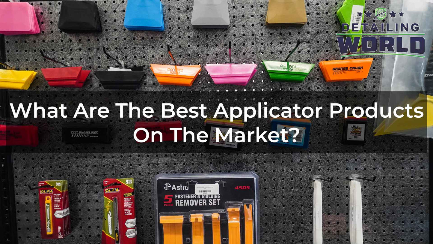What Are The Best Applicator Products On The Market? - Detailing World NJ